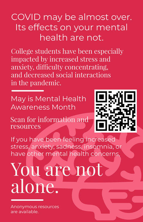 Mental health in college students poster with QR code. COVID may be almost over. Its effects on your mental health are not.